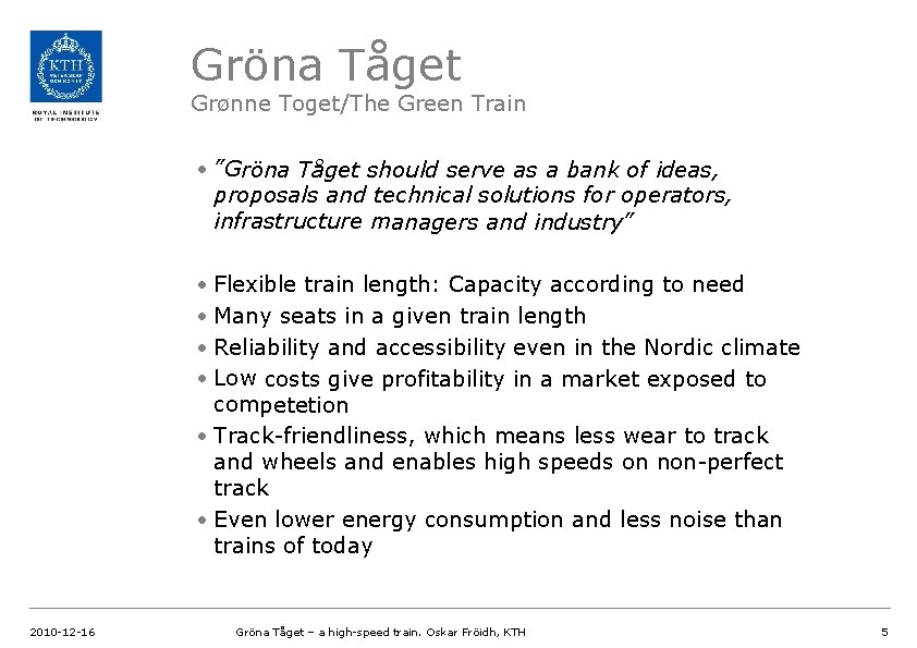 Gröna Tåget Grønne Toget/The Green Train • ”Gröna Tåget should serve as a bank