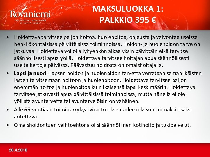 MAKSULUOKKA 1: PALKKIO 395 € • Hoidettava tarvitsee paljon hoitoa, huolenpitoa, ohjausta ja valvontaa