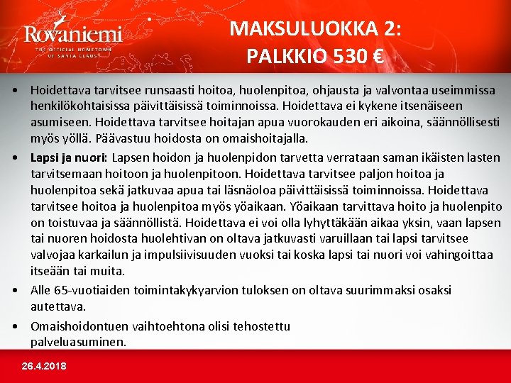 MAKSULUOKKA 2: PALKKIO 530 € • Hoidettava tarvitsee runsaasti hoitoa, huolenpitoa, ohjausta ja valvontaa