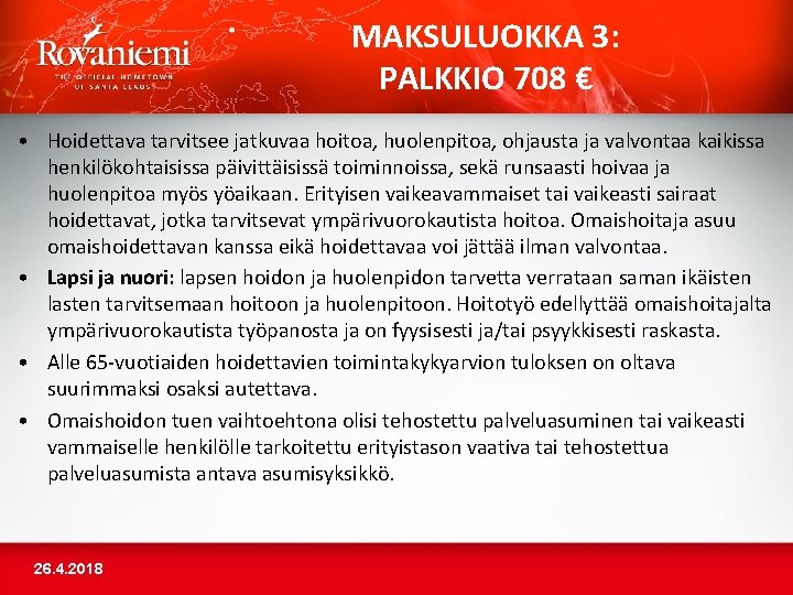 MAKSULUOKKA 3: PALKKIO 708 € • Hoidettava tarvitsee jatkuvaa hoitoa, huolenpitoa, ohjausta ja valvontaa