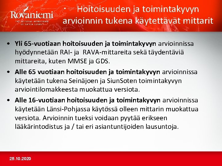 Hoitoisuuden ja toimintakyvyn arvioinnin tukena käytettävät mittarit • Yli 65 -vuotiaan hoitoisuuden ja toimintakyvyn