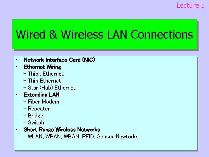 Lecture 5 Wired & Wireless LAN Connections • • Network Interface Card (NIC) Ethernet