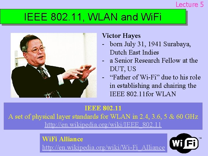 Lecture 5 IEEE 802. 11, WLAN and Wi. Fi Victor Hayes - born July