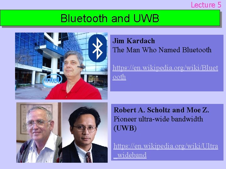 Lecture 5 Bluetooth and UWB Jim Kardach The Man Who Named Bluetooth https: //en.