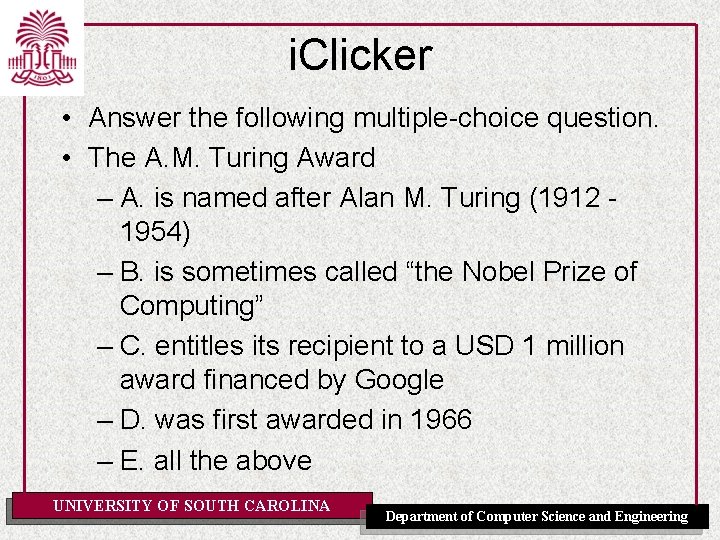 i. Clicker • Answer the following multiple-choice question. • The A. M. Turing Award i. Clicker • Answer the following multiple-choice question. • The A. M. Turing Award