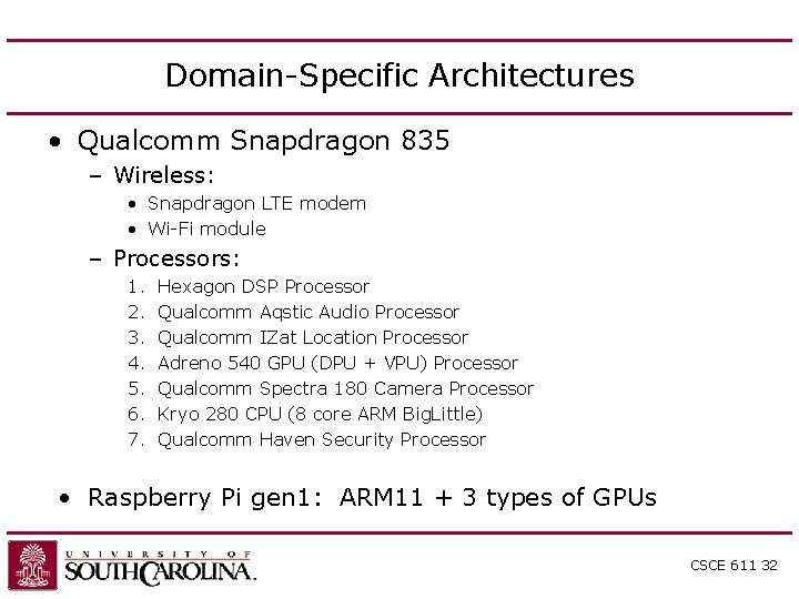 Domain-Specific Architectures • Qualcomm Snapdragon 835 – Wireless: • Snapdragon LTE modem • Wi-Fi Domain-Specific Architectures • Qualcomm Snapdragon 835 – Wireless: • Snapdragon LTE modem • Wi-Fi