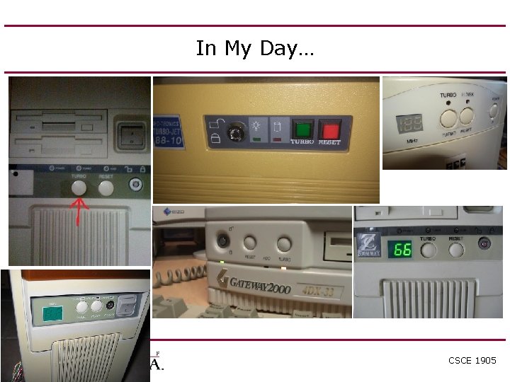 In My Day… CSCE 1905 In My Day… CSCE 1905