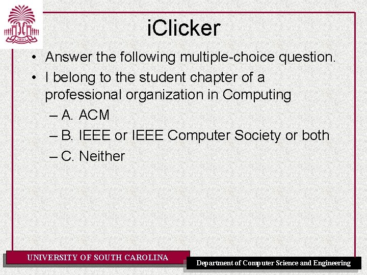 i. Clicker • Answer the following multiple-choice question. • I belong to the student i. Clicker • Answer the following multiple-choice question. • I belong to the student
