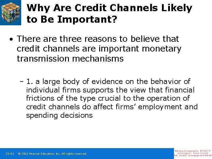 Why Are Credit Channels Likely to Be Important? • There are three reasons to