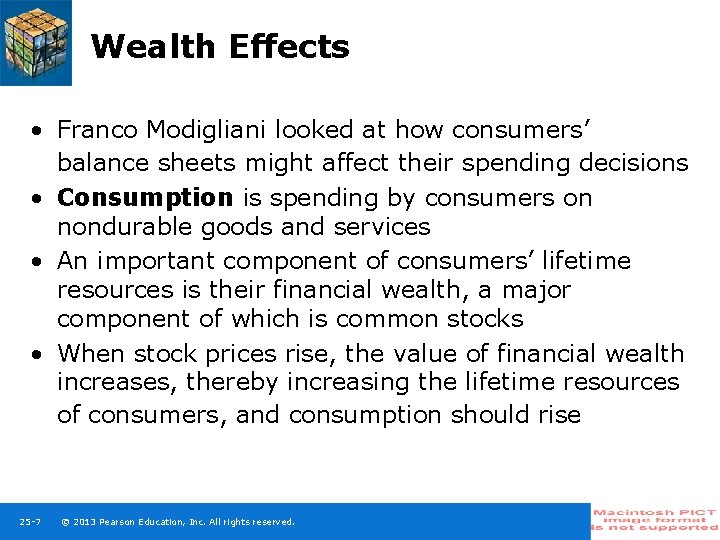 Wealth Effects • Franco Modigliani looked at how consumers’ balance sheets might affect their