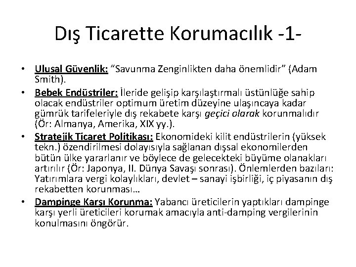 Dış Ticarette Korumacılık -1 • Ulusal Güvenlik: “Savunma Zenginlikten daha önemlidir” (Adam Smith). •