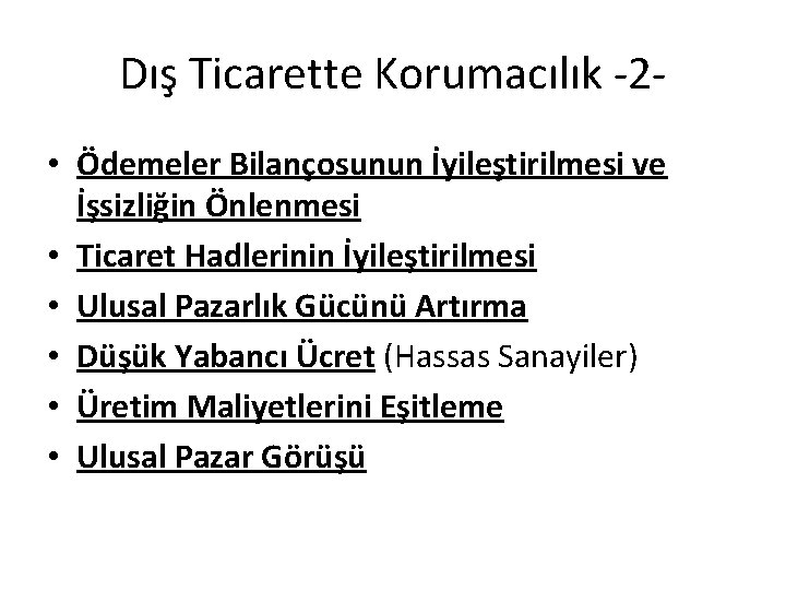 Dış Ticarette Korumacılık -2 • Ödemeler Bilançosunun İyileştirilmesi ve İşsizliğin Önlenmesi • Ticaret Hadlerinin