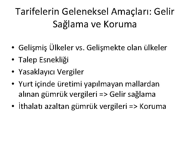 Tarifelerin Geleneksel Amaçları: Gelir Sağlama ve Koruma Gelişmiş Ülkeler vs. Gelişmekte olan ülkeler Talep