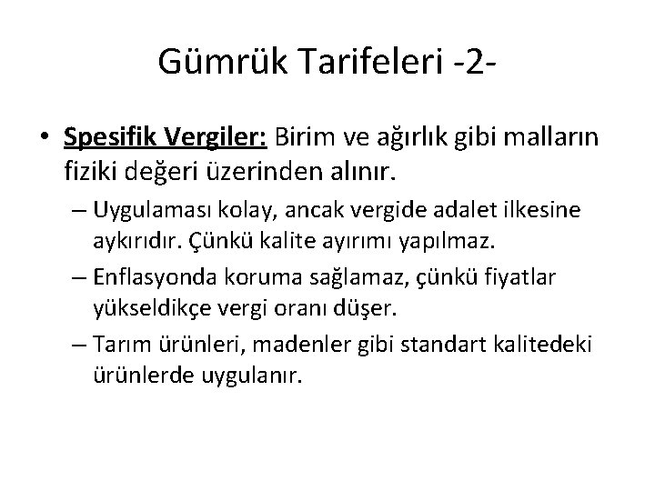 Gümrük Tarifeleri -2 • Spesifik Vergiler: Birim ve ağırlık gibi malların fiziki değeri üzerinden