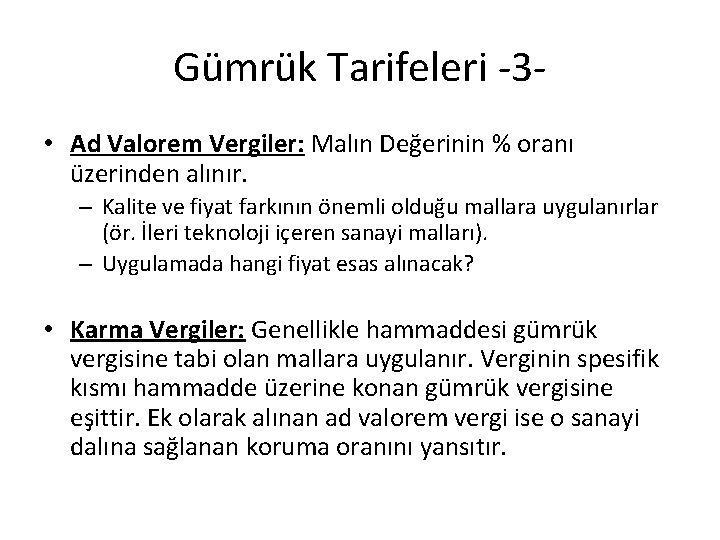 Gümrük Tarifeleri -3 • Ad Valorem Vergiler: Malın Değerinin % oranı üzerinden alınır. –