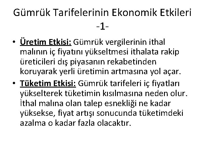 Gümrük Tarifelerinin Ekonomik Etkileri -1 • Üretim Etkisi: Gümrük vergilerinin ithal malının iç fiyatını