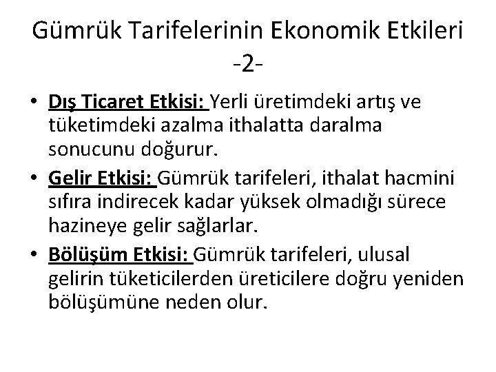 Gümrük Tarifelerinin Ekonomik Etkileri -2 • Dış Ticaret Etkisi: Yerli üretimdeki artış ve tüketimdeki