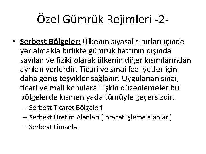 Özel Gümrük Rejimleri -2 • Serbest Bölgeler: Ülkenin siyasal sınırları içinde yer almakla birlikte