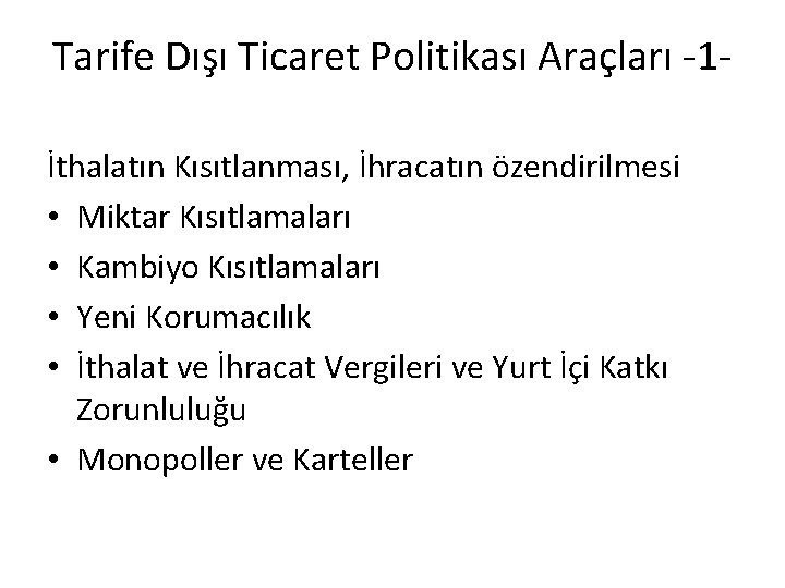 Tarife Dışı Ticaret Politikası Araçları -1İthalatın Kısıtlanması, İhracatın özendirilmesi • Miktar Kısıtlamaları • Kambiyo