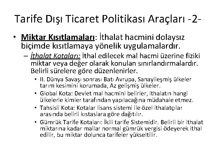 Tarife Dışı Ticaret Politikası Araçları -2 • Miktar Kısıtlamaları: İthalat hacmini dolaysız biçimde kısıtlamaya