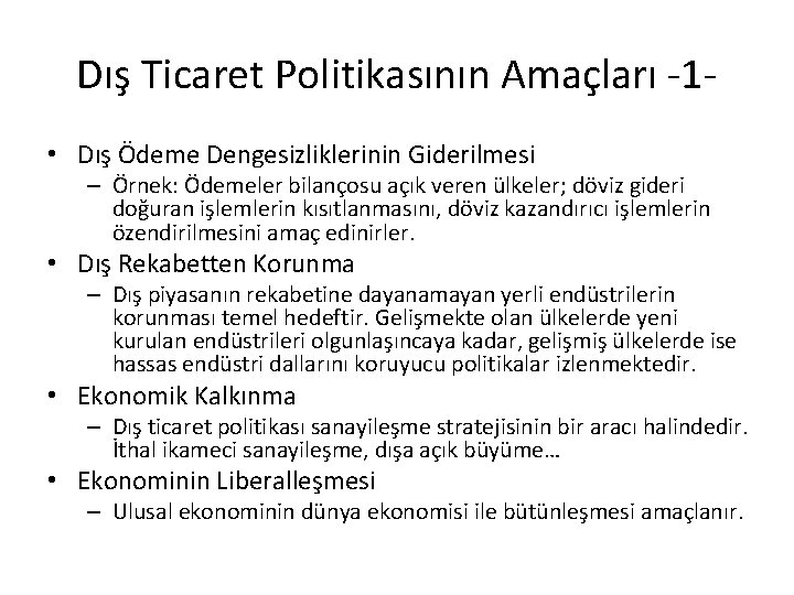 Dış Ticaret Politikasının Amaçları -1 • Dış Ödeme Dengesizliklerinin Giderilmesi – Örnek: Ödemeler bilançosu