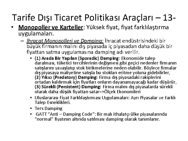 Tarife Dışı Ticaret Politikası Araçları – 13 - • Monopoller ve Karteller: Yüksek fiyat,