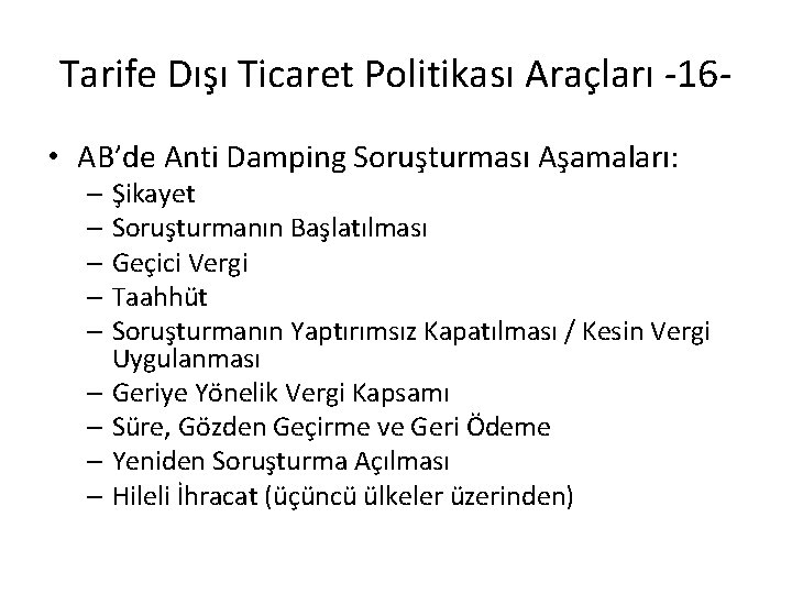 Tarife Dışı Ticaret Politikası Araçları -16 • AB’de Anti Damping Soruşturması Aşamaları: – Şikayet