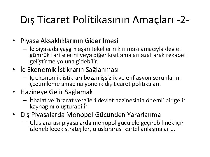 Dış Ticaret Politikasının Amaçları -2 • Piyasa Aksaklıklarının Giderilmesi – İç piyasada yaygınlaşan tekellerin