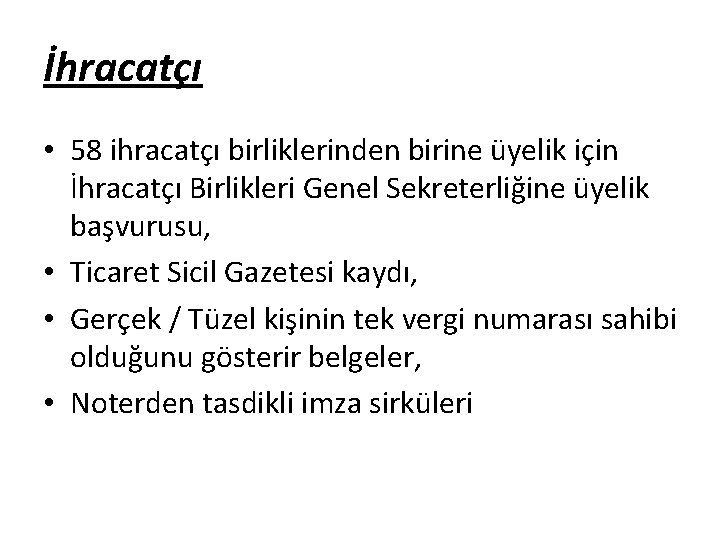 İhracatçı • 58 ihracatçı birliklerinden birine üyelik için İhracatçı Birlikleri Genel Sekreterliğine üyelik başvurusu,