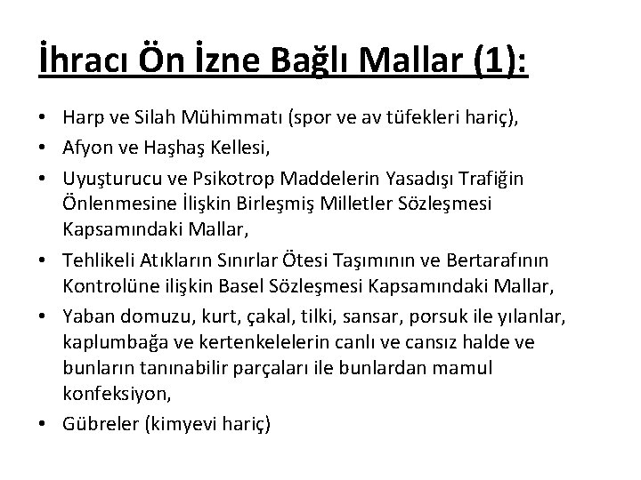 İhracı Ön İzne Bağlı Mallar (1): • Harp ve Silah Mühimmatı (spor ve av
