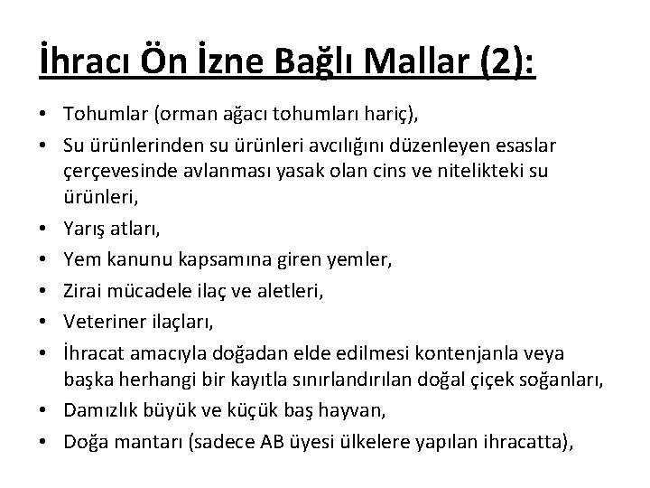 İhracı Ön İzne Bağlı Mallar (2): • Tohumlar (orman ağacı tohumları hariç), • Su