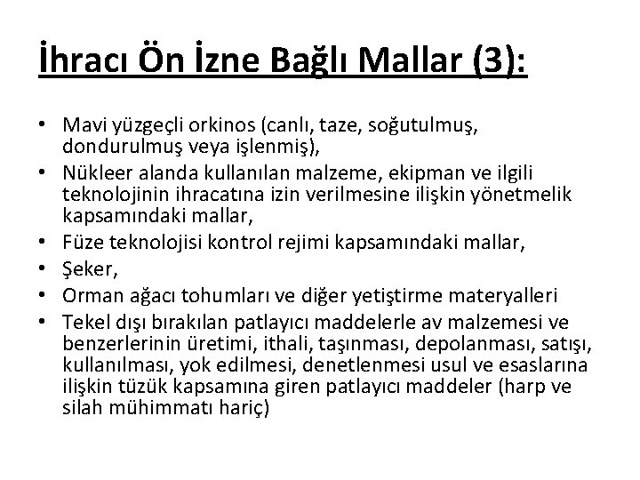 İhracı Ön İzne Bağlı Mallar (3): • Mavi yüzgeçli orkinos (canlı, taze, soğutulmuş, dondurulmuş