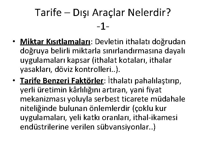 Tarife – Dışı Araçlar Nelerdir? -1 • Miktar Kısıtlamaları: Devletin ithalatı doğrudan doğruya belirli