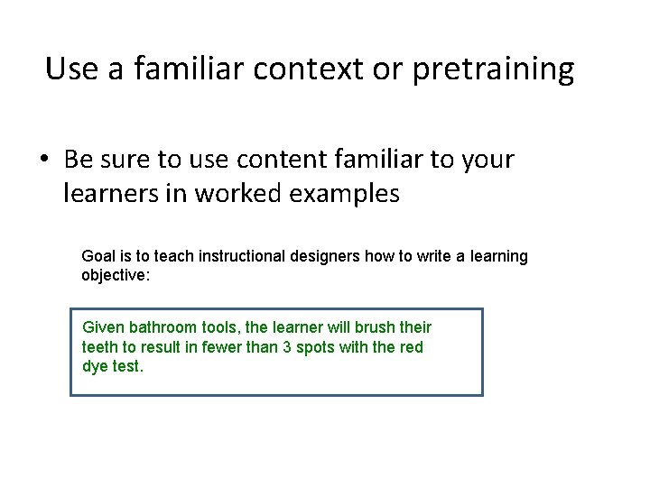 Use a familiar context or pretraining • Be sure to use content familiar to