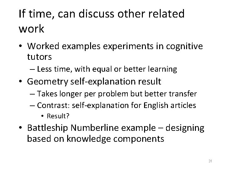 If time, can discuss other related work • Worked examples experiments in cognitive tutors