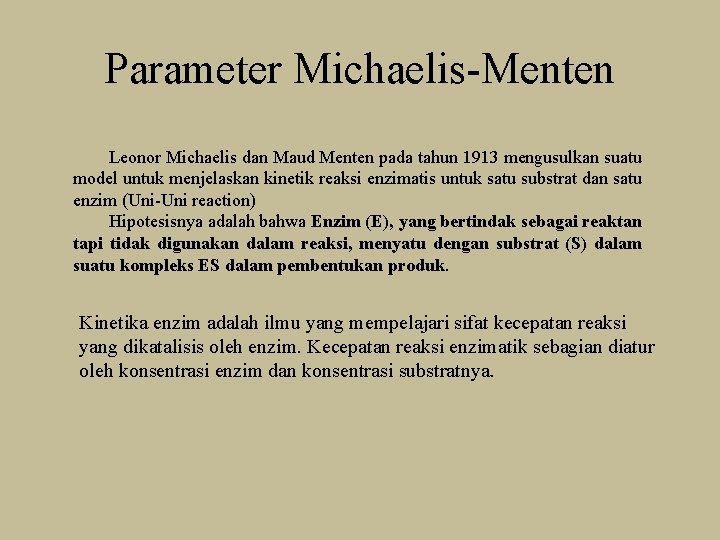 Parameter Michaelis-Menten Leonor Michaelis dan Maud Menten pada tahun 1913 mengusulkan suatu model untuk