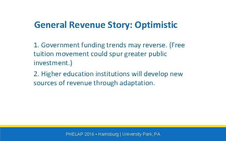 General Revenue Story: Optimistic 1. Government funding trends may reverse. (Free tuition movement could