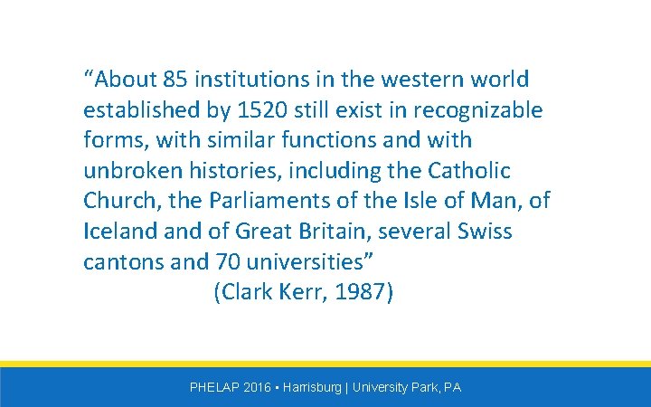 “About 85 institutions in the western world established by 1520 still exist in recognizable
