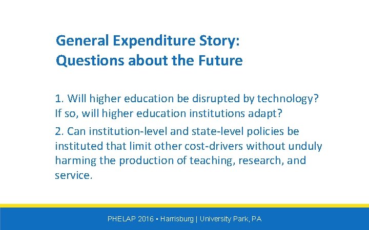 General Expenditure Story: Questions about the Future 1. Will higher education be disrupted by