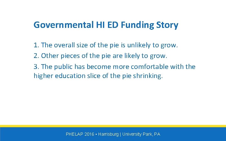 Governmental HI ED Funding Story 1. The overall size of the pie is unlikely