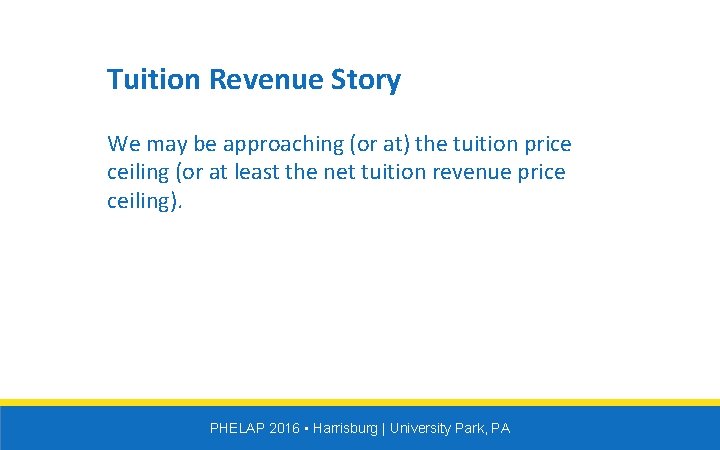 Tuition Revenue Story We may be approaching (or at) the tuition price ceiling (or