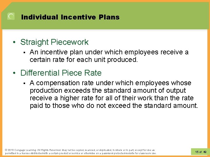 Individual Incentive Plans • Straight Piecework § An incentive plan under which employees receive