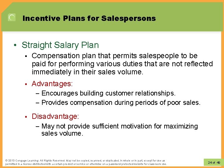 Incentive Plans for Salespersons • Straight Salary Plan § Compensation plan that permits salespeople