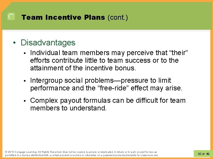 Team Incentive Plans (cont. ) • Disadvantages § Individual team members may perceive that