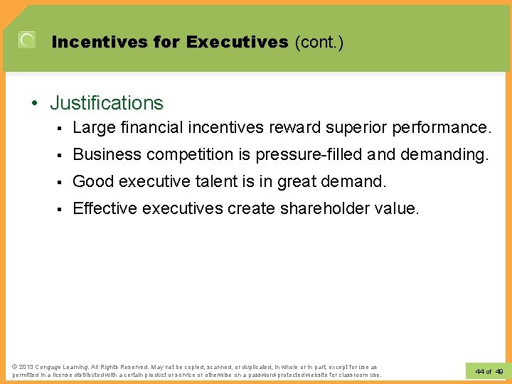 Incentives for Executives (cont. ) • Justifications § Large financial incentives reward superior performance.