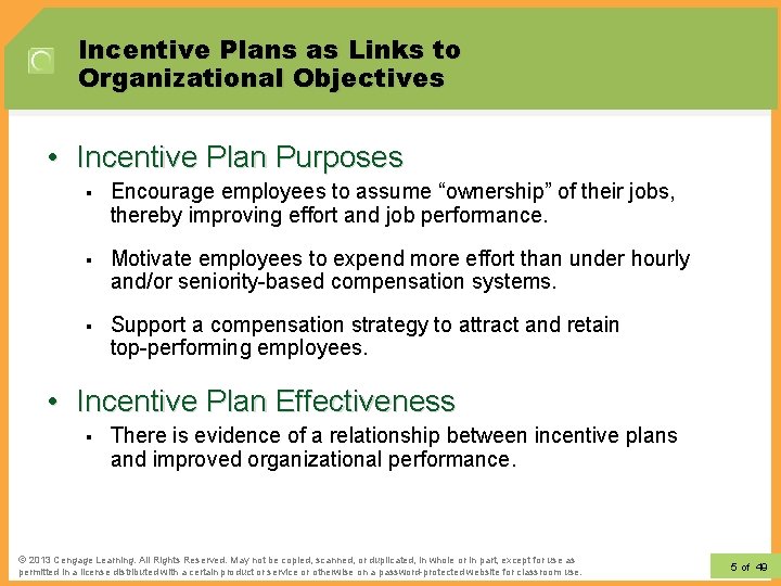 Incentive Plans as Links to Organizational Objectives • Incentive Plan Purposes § Encourage employees