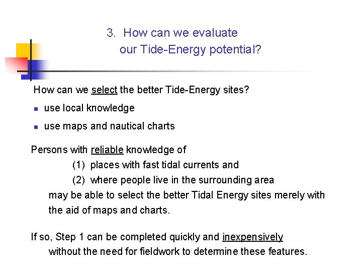 3. How can we evaluate our Tide-Energy potential? How can we select the better