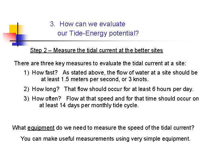 3. How can we evaluate our Tide-Energy potential? Step 2 – Measure the tidal