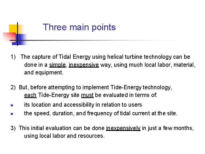 Three main points 1) The capture of Tidal Energy using helical turbine technology can
