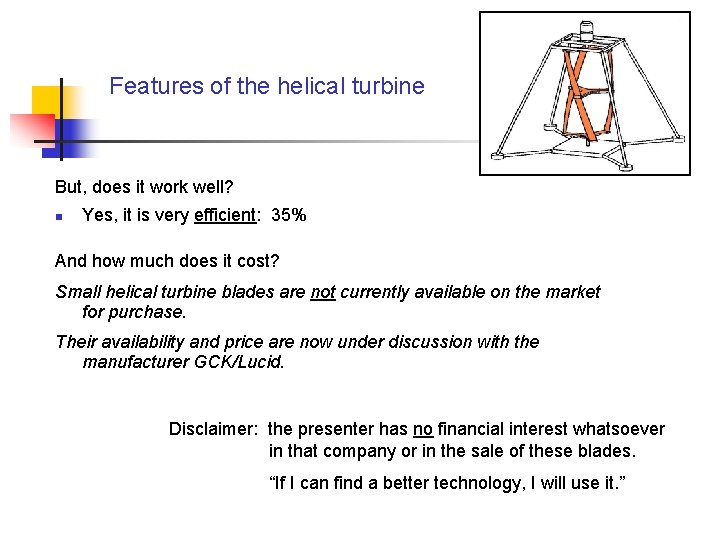 Features of the helical turbine But, does it work well? n Yes, it is